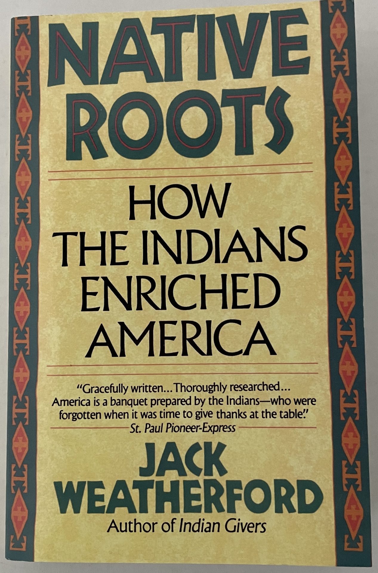 NATIVE ROOTS HOW THE INDIANS ENRICHED AMERICA FRONT