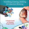 gemstone_tumbling_cutting_drilling_9781591934608_FC